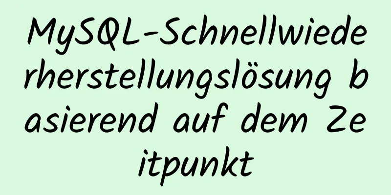 MySQL-Schnellwiederherstellungslösung basierend auf dem Zeitpunkt