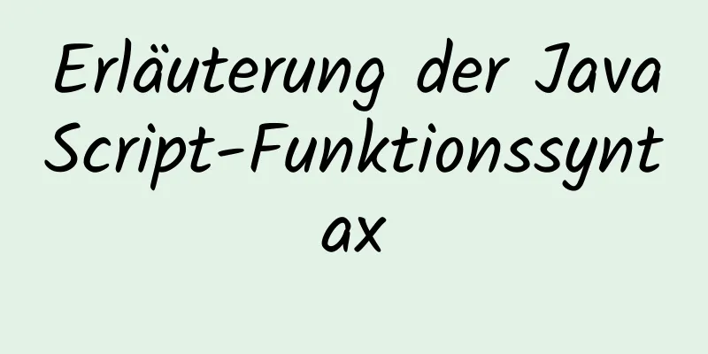 Erläuterung der JavaScript-Funktionssyntax