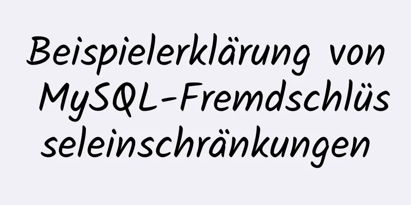 Beispielerklärung von MySQL-Fremdschlüsseleinschränkungen