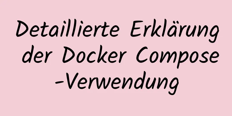 Detaillierte Erklärung der Docker Compose-Verwendung