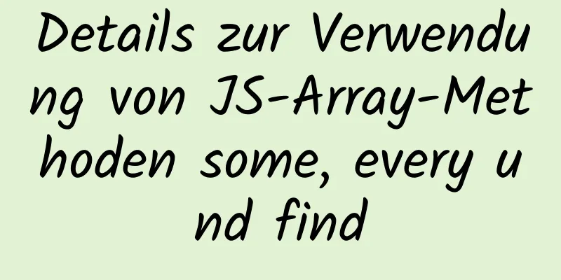 Details zur Verwendung von JS-Array-Methoden some, every und find