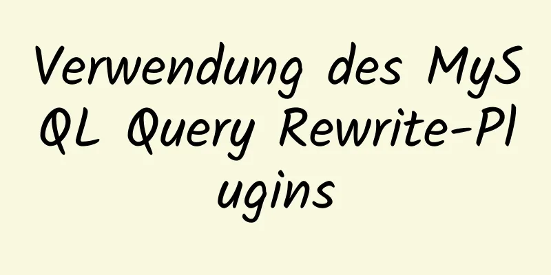 Verwendung des MySQL Query Rewrite-Plugins