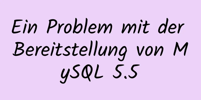 Ein Problem mit der Bereitstellung von MySQL 5.5