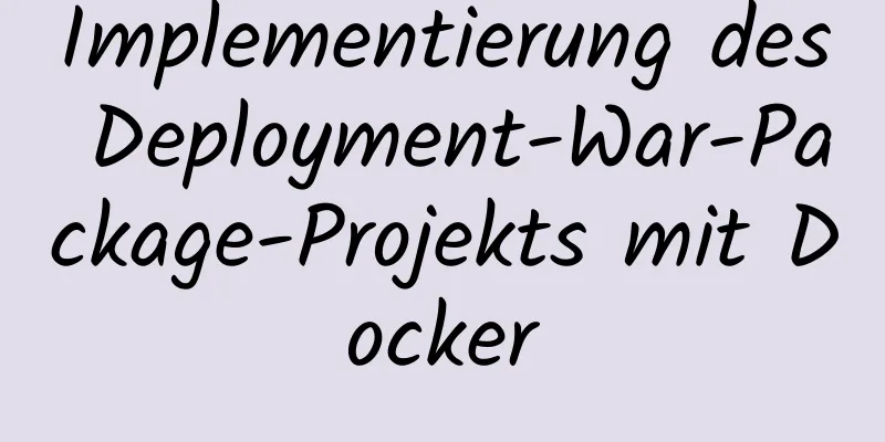 Implementierung des Deployment-War-Package-Projekts mit Docker