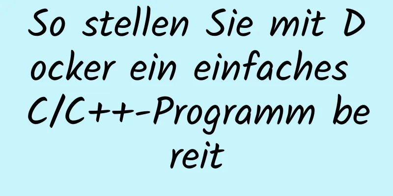 So stellen Sie mit Docker ein einfaches C/C++-Programm bereit