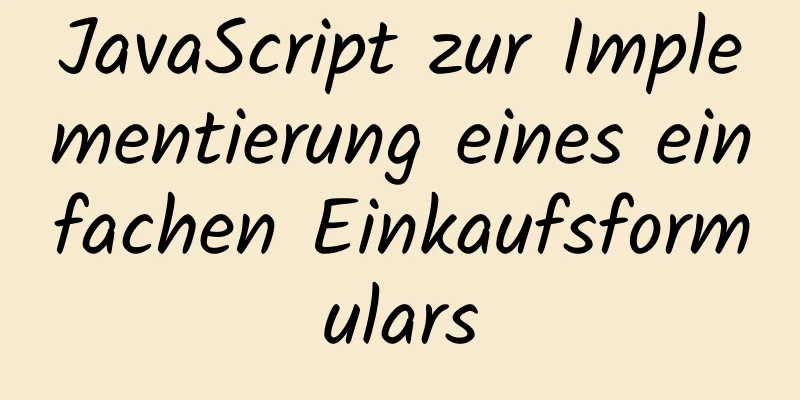 JavaScript zur Implementierung eines einfachen Einkaufsformulars