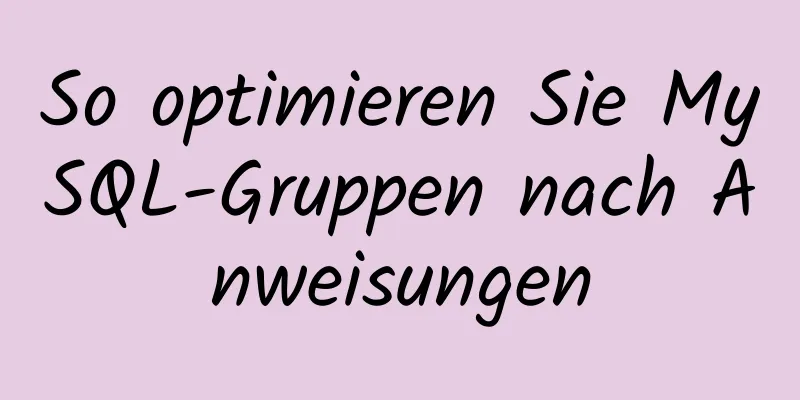 So optimieren Sie MySQL-Gruppen nach Anweisungen