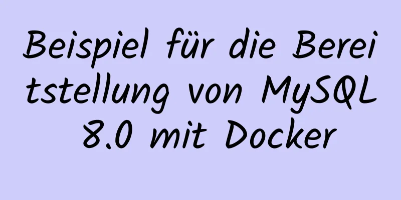 Beispiel für die Bereitstellung von MySQL 8.0 mit Docker