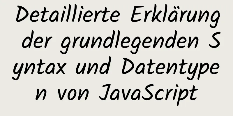 Detaillierte Erklärung der grundlegenden Syntax und Datentypen von JavaScript