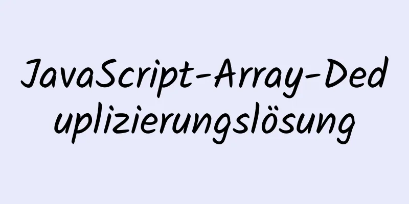 JavaScript-Array-Deduplizierungslösung