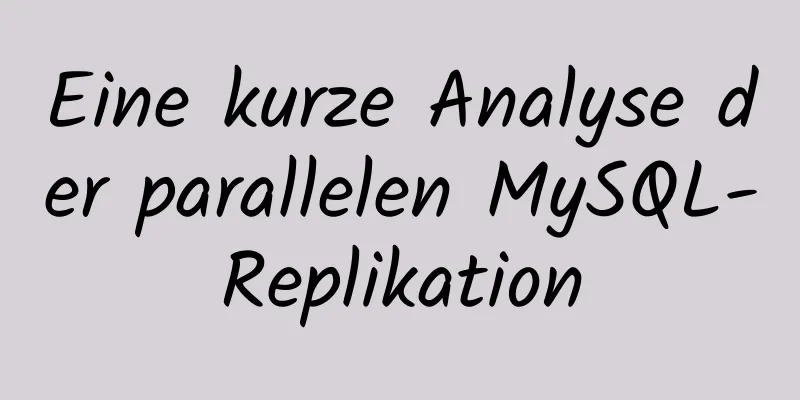 Eine kurze Analyse der parallelen MySQL-Replikation