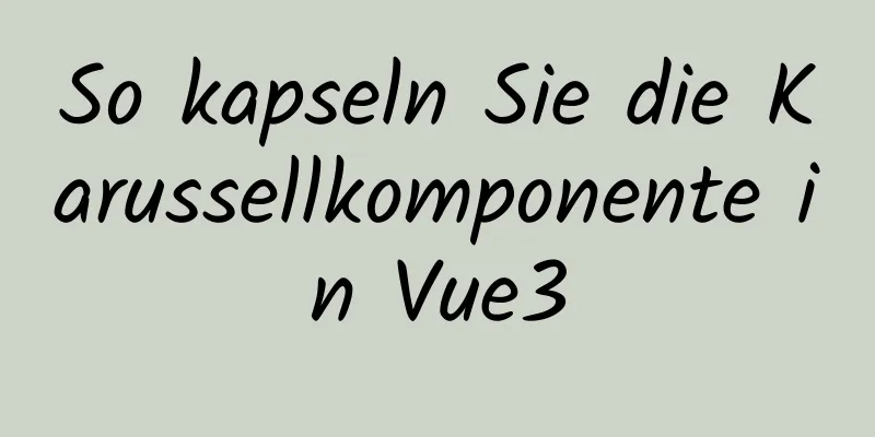 So kapseln Sie die Karussellkomponente in Vue3