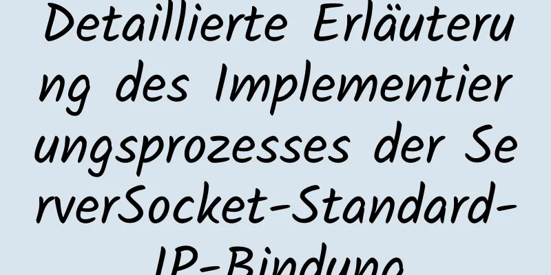 Detaillierte Erläuterung des Implementierungsprozesses der ServerSocket-Standard-IP-Bindung