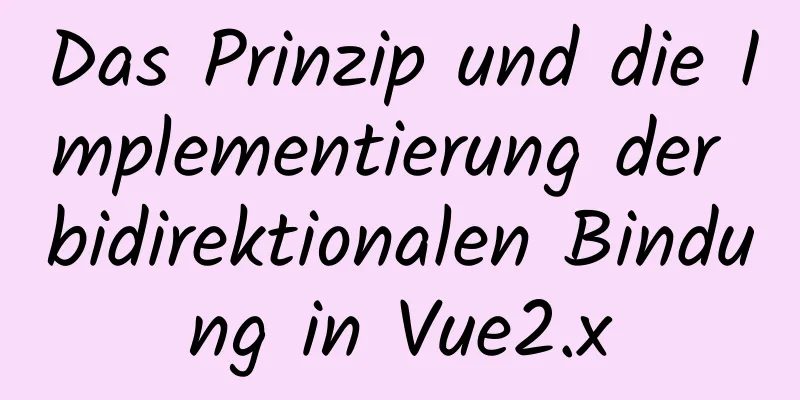 Das Prinzip und die Implementierung der bidirektionalen Bindung in Vue2.x