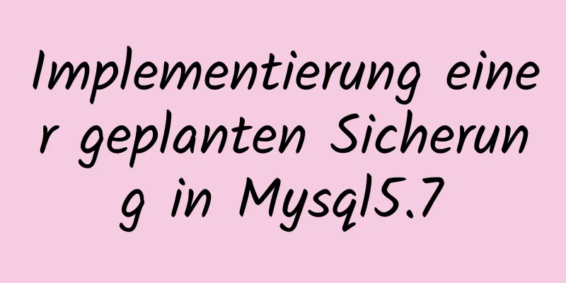 Implementierung einer geplanten Sicherung in Mysql5.7