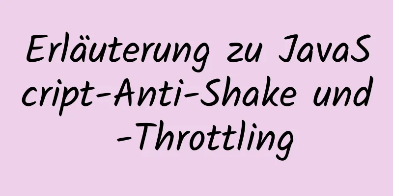 Erläuterung zu JavaScript-Anti-Shake und -Throttling