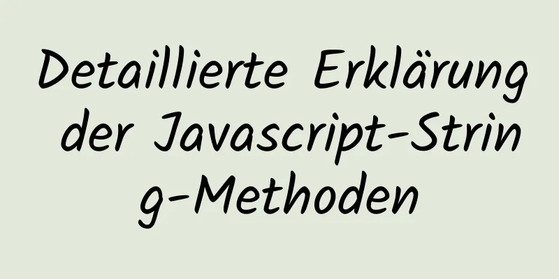 Detaillierte Erklärung der Javascript-String-Methoden