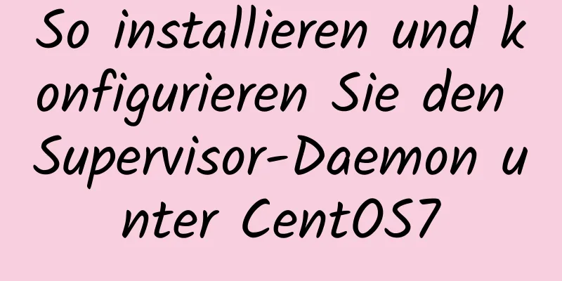 So installieren und konfigurieren Sie den Supervisor-Daemon unter CentOS7