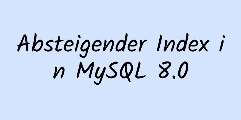 Absteigender Index in MySQL 8.0