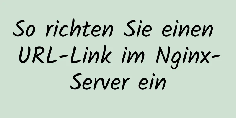 So richten Sie einen URL-Link im Nginx-Server ein