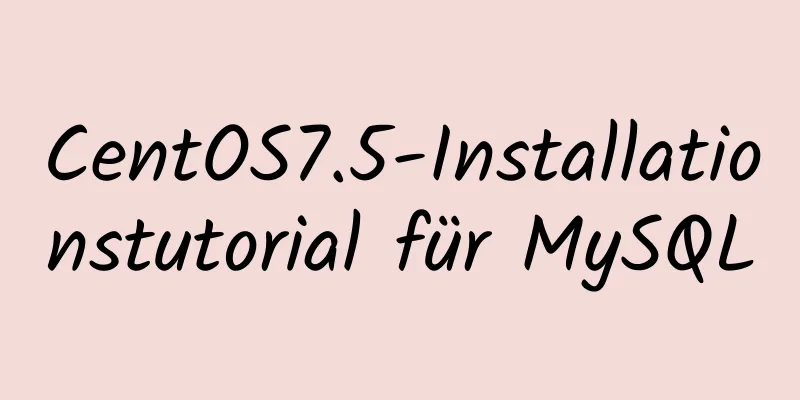 CentOS7.5-Installationstutorial für MySQL