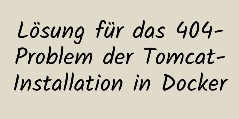 Lösung für das 404-Problem der Tomcat-Installation in Docker