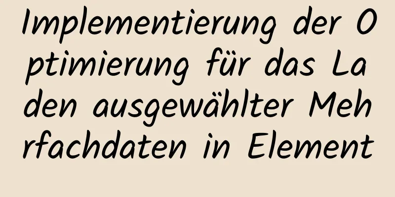 Implementierung der Optimierung für das Laden ausgewählter Mehrfachdaten in Element