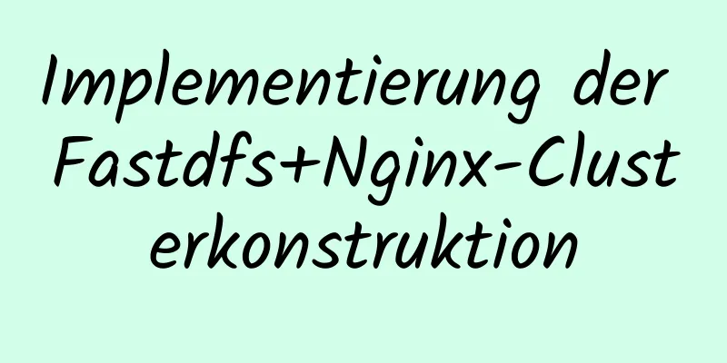 Implementierung der Fastdfs+Nginx-Clusterkonstruktion