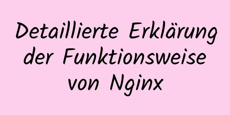 Detaillierte Erklärung der Funktionsweise von Nginx