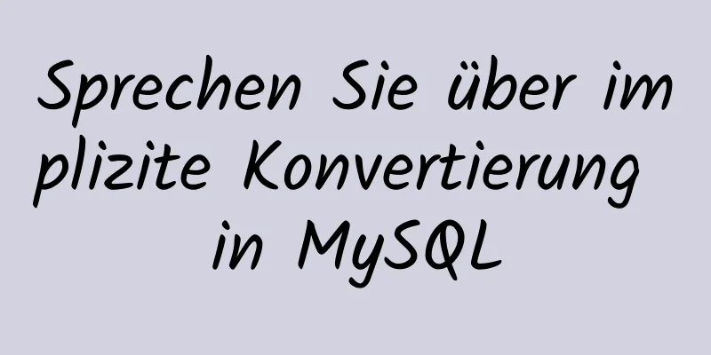 Sprechen Sie über implizite Konvertierung in MySQL