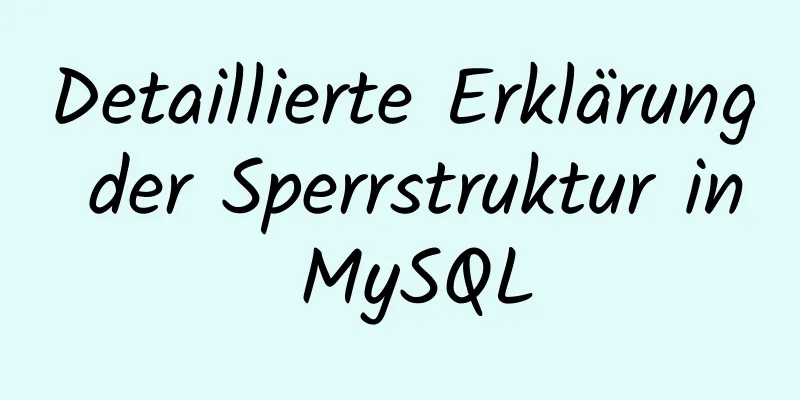 Detaillierte Erklärung der Sperrstruktur in MySQL