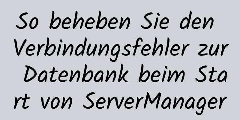 So beheben Sie den Verbindungsfehler zur Datenbank beim Start von ServerManager