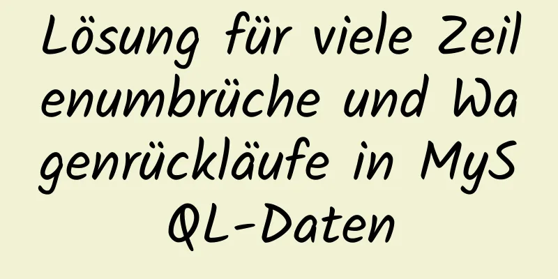 Lösung für viele Zeilenumbrüche und Wagenrückläufe in MySQL-Daten