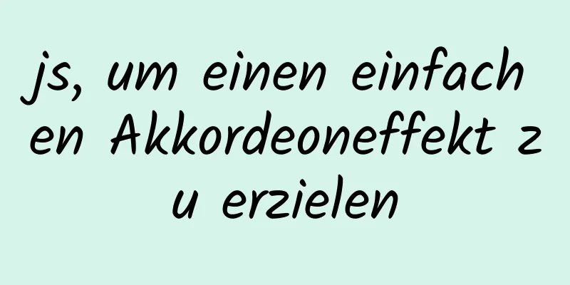 js, um einen einfachen Akkordeoneffekt zu erzielen