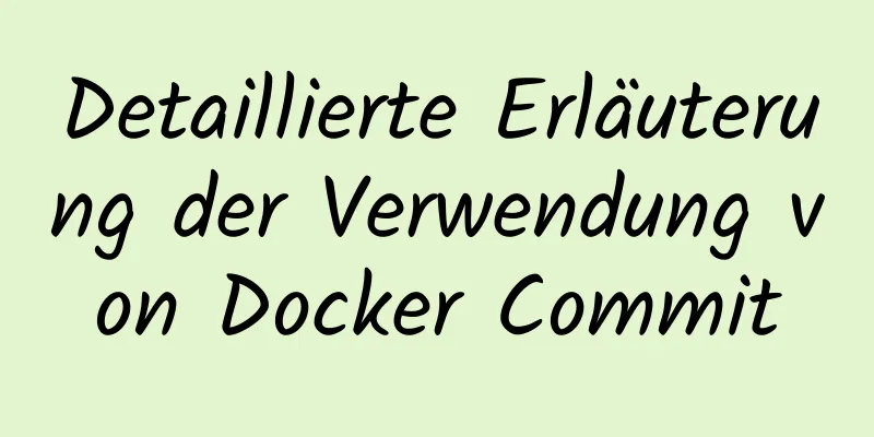 Detaillierte Erläuterung der Verwendung von Docker Commit