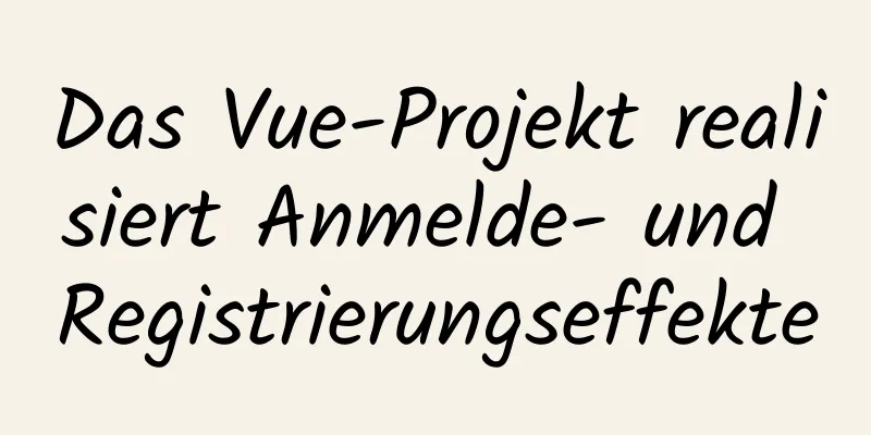 Das Vue-Projekt realisiert Anmelde- und Registrierungseffekte