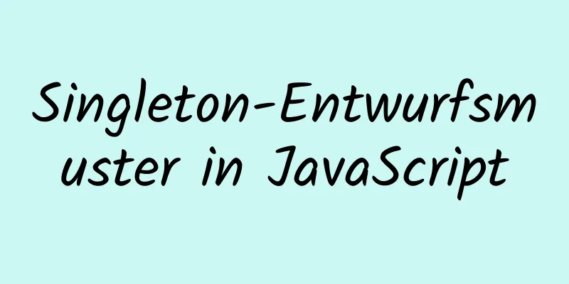 Singleton-Entwurfsmuster in JavaScript