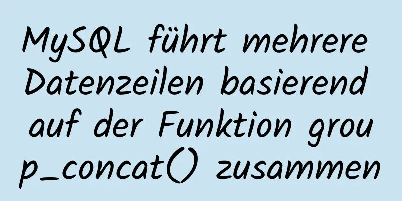 MySQL führt mehrere Datenzeilen basierend auf der Funktion group_concat() zusammen