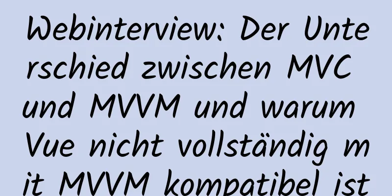 Webinterview: Der Unterschied zwischen MVC und MVVM und warum Vue nicht vollständig mit MVVM kompatibel ist