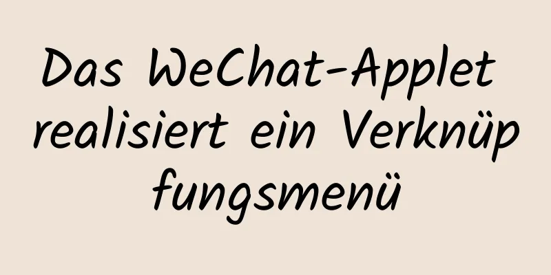 Das WeChat-Applet realisiert ein Verknüpfungsmenü