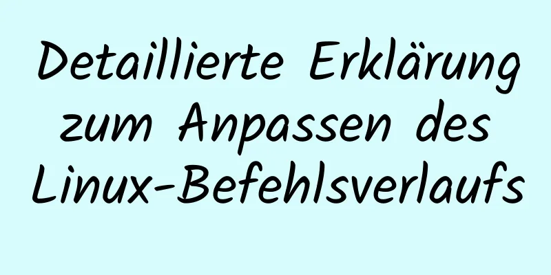 Detaillierte Erklärung zum Anpassen des Linux-Befehlsverlaufs