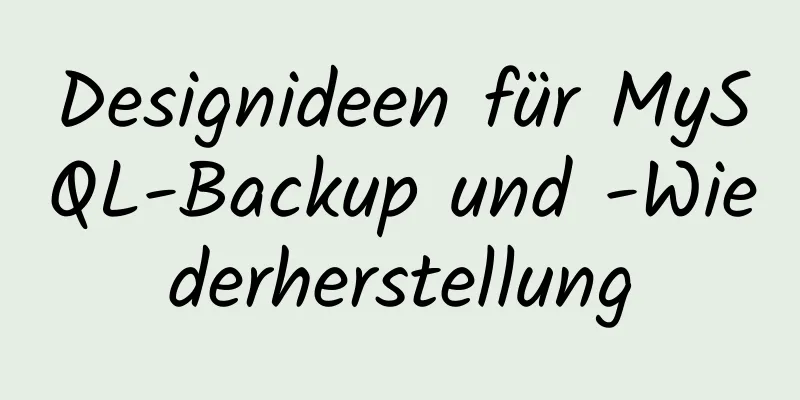 Designideen für MySQL-Backup und -Wiederherstellung