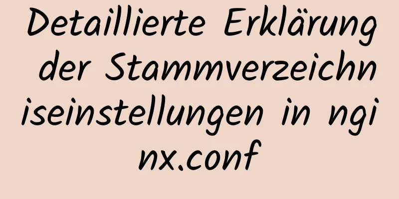 Detaillierte Erklärung der Stammverzeichniseinstellungen in nginx.conf