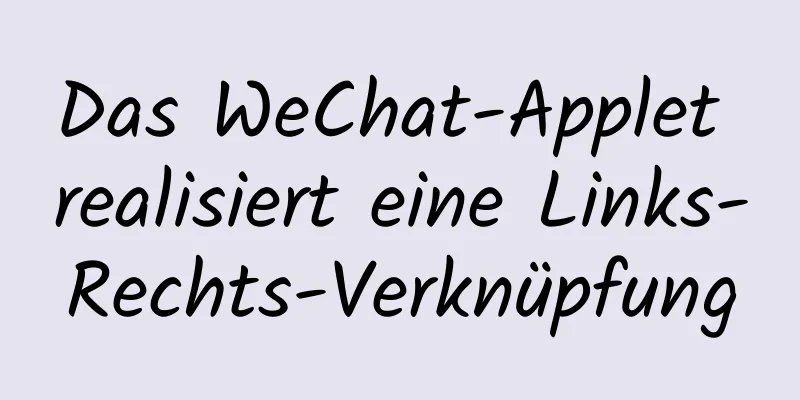 Das WeChat-Applet realisiert eine Links-Rechts-Verknüpfung