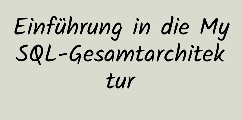 Einführung in die MySQL-Gesamtarchitektur