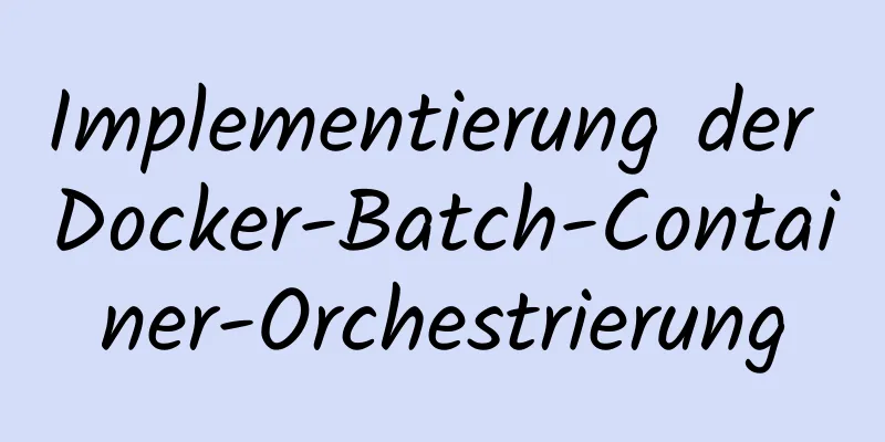 Implementierung der Docker-Batch-Container-Orchestrierung