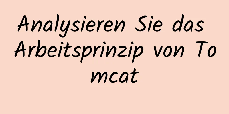 Analysieren Sie das Arbeitsprinzip von Tomcat