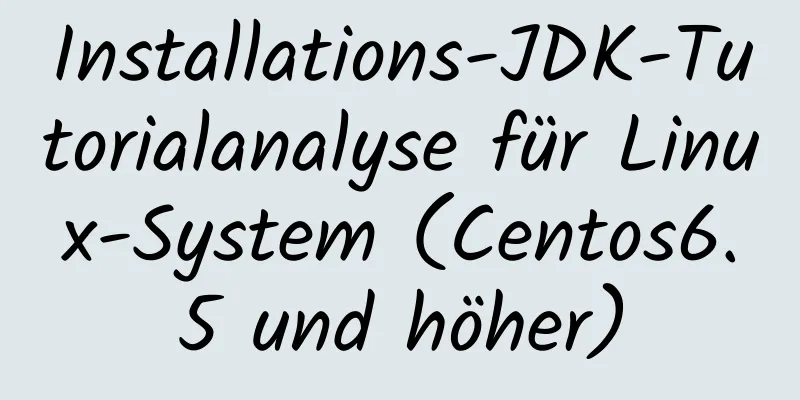 Installations-JDK-Tutorialanalyse für Linux-System (Centos6.5 und höher)