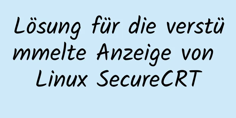 Lösung für die verstümmelte Anzeige von Linux SecureCRT