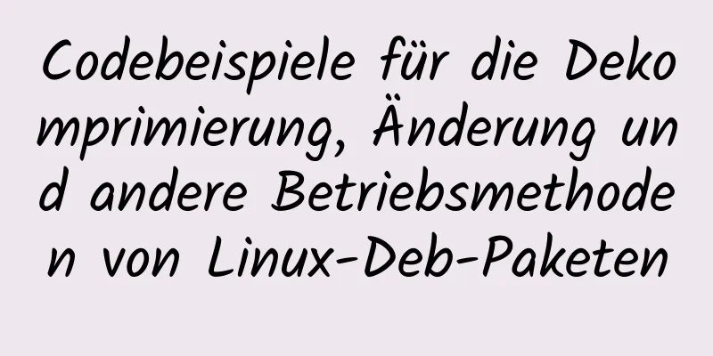 Codebeispiele für die Dekomprimierung, Änderung und andere Betriebsmethoden von Linux-Deb-Paketen